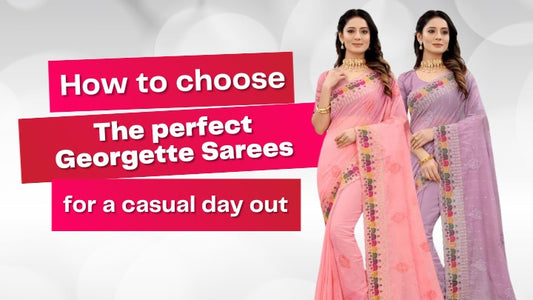 How to Choose the Perfect Georgette Sarees for a Casual Day Out