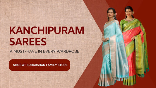 Kanchipuram Sarees: A Must-Have in Every Wardrobe – Shop at Sudarshan Family Store