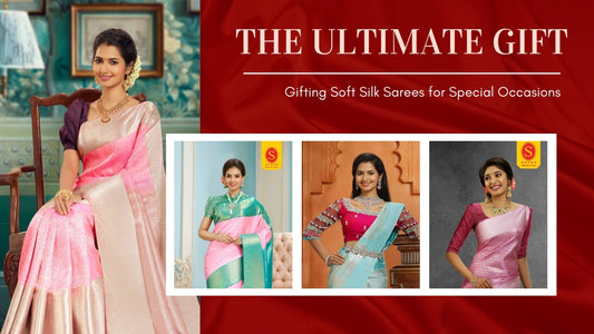 The Ultimate Gift: Gifting Soft Silk Sarees