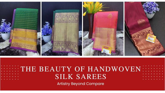 The Beauty of Handwoven Silk Sarees: Artistry Beyond Compare