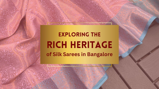 Exploring The Rich Heritage Of Silk Sarees In Bangalore